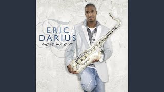 Video thumbnail of "Eric Darius - Goin' All Out"