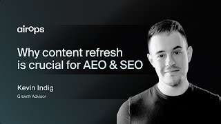 Why content refresh is crucial for AEO & SEO | AirOps & Kevin Indig