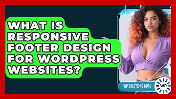 What Is Responsive Footer Design For WordPress Websites? - WP Solutions Guru