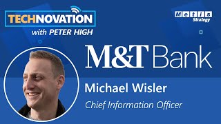 M T Bank CIO Michael Wisler on Driving a Culture with a Build Mentality Technovation 738