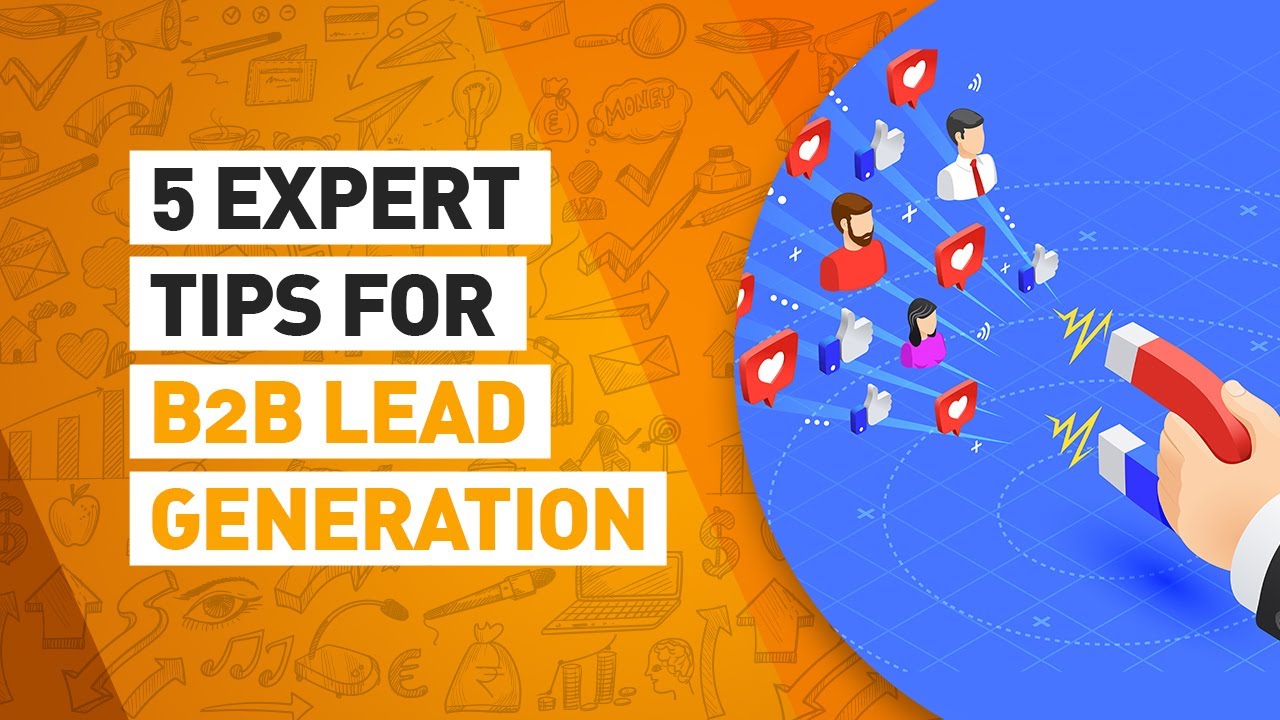 B2B Lead Generation Stategies- The Top 5 Expert Tips You Should Know in 2021