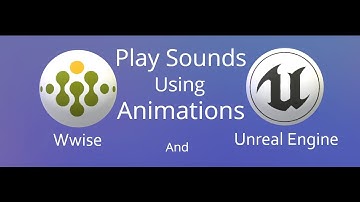 Wwise & Unreal | How To Play Sounds Using Animations