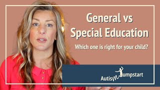 Special Education vs General Education: Finding the Best Fit for Your Autistic Child