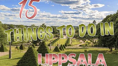 Top 15 Things To Do In Uppsala, Sweden