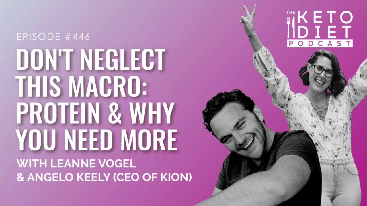 Don't Neglect This Macro: Protein & Why You Need More with Angelo Keely  {CEO of Kion} 
