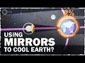 Using Space Mirrors to Cool the Globe | Hot Mess 🌎