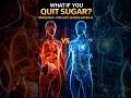 What If You Quit Sugar For 30 days #Shorts #WhatIf #medical #sugarquit