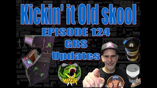 Kickingit Old Skool EP 124 - GRS Updates