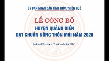 TRỰC TIẾP: LỄ CÔNG BỐ HUYỆN QUẢNG ĐIỀN ĐẠT CHUẨN NÔNG THÔN MỚI NĂM 2020