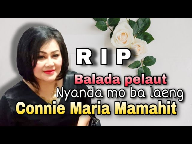 R.I.P Connie Maria Mamahit BALADA PELAUT, NYANDA MO BALAENG class=