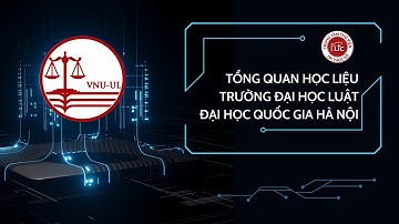 VNU - LIC | TỔNG QUAN HỌC LIỆU TRƯỜNG ĐẠI HỌC LUẬT - ĐẠI HỌC QUỐC GIA HÀ NỘI