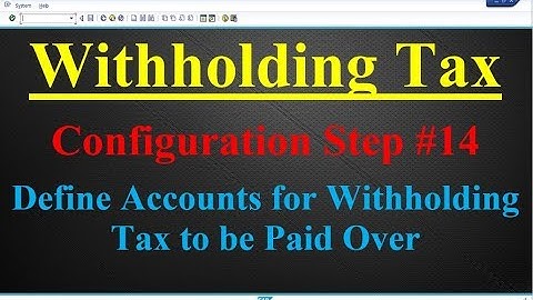 Withholding Tax Configuration Step #14 Define Accounts for Withholding Tax to be Paid Over