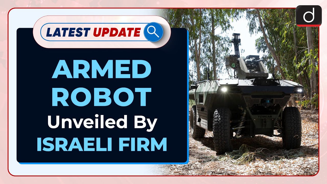 Armed Robot Unveiled By Israeli Firm : Latest update | Drishti IAS English – Watch On YouTube