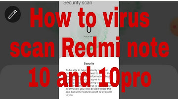 How to virus scan Redmi note 10 and 10pro
