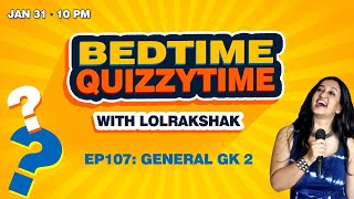 Bedtime Quizzytime Ep107: General GK 2