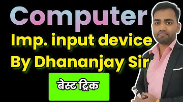 INPUT DIVICE COMPUTER BY DHANANJAY SIR