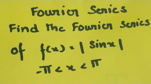 Fourier series f(x)=|sinx|