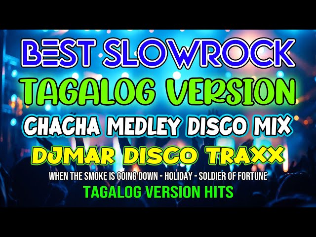 SLOW ROCK CLASSIC - TAGALOG VERSION - CHACHA MEDLEY NONSTOP MIX - DJMAR DISCO TRAXX class=