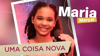 Maria Marçal | Uma Coisa Nova #MKnetwork