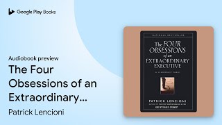 The Four Obsessions of an Extraordinary… by Patrick Lencioni · Audiobook preview