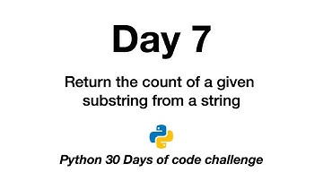 Day 7 | Python 30 Days of Code Challenge | return count of substring | string |  string method |