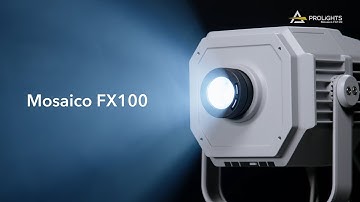 PROLIGHTS | Mosaico FX100 & Mosaico FX100FC