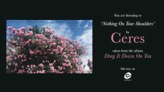 Ceres -  Nothing On Your Shoulders chords