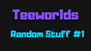 Teeworlds - Random Stuff #1