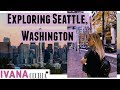 TRAVEL VLOG - EXPLORING SEATTLE, WASHINGTON - IVANA CECILIA