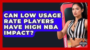 Can Low Usage Rate Players Have High NBA Impact? - Basketball Stats Central