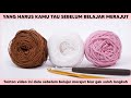 Hal- hal yang harus kamu tau sebelum belajar merajut crochet