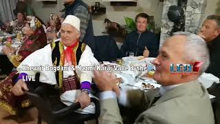 Xhevair Bogdani & Nazmi Karaj Valle Dyshe Live