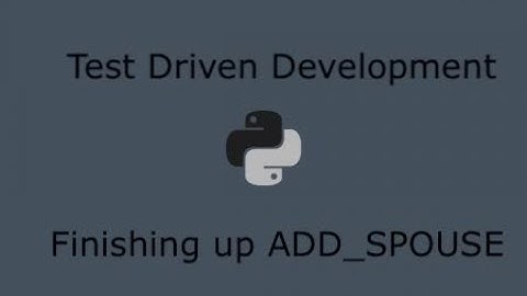 Python Test Driven Development (Part 16) - Completing the add spouse method