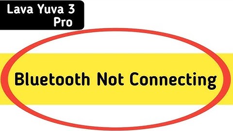 how to solve Bluetooth not connecting problem in Lava Yuva 3 Pro, bluetooth connecting problem