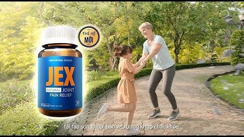 JEX thế hệ mới - Giúp hỗ trợ giảm đau, bảo vệ xương khớp chắc khỏe
