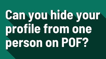 Can you hide your profile from one person on POF?