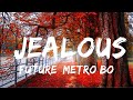 Future, Metro Boomin - Jealous | Top Best Song