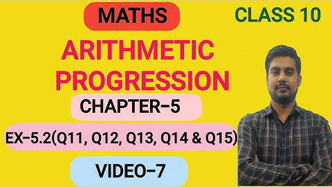 ARITHMETIC PROGRESSION ||CHAPTER-5 || EX-5.2(Q11, Q12, Q13, Q14 & Q15) || VIDEO-7 ||CLASS 10|| MATHS
