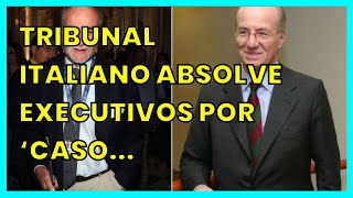 TRIBUNAL ITALIANO ABSOLVE EXECUTIVOS POR ‘CASO PETROBRAS’