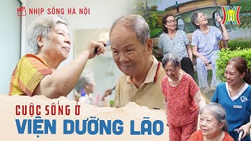 Sống trong viện dưỡng lão | Nhịp sống Hà Nội