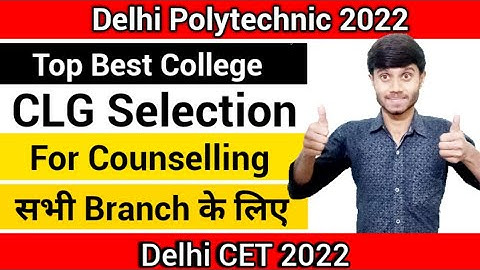 Delhi Polytechnic 2022 : Counselling Process Selection Of Best College || Top Best College Selection