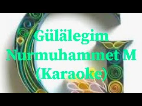 Nurmuhammet Meredow - Gülälegim (Karaoke)