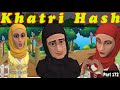 Khatri hash  part 172  kashur circus