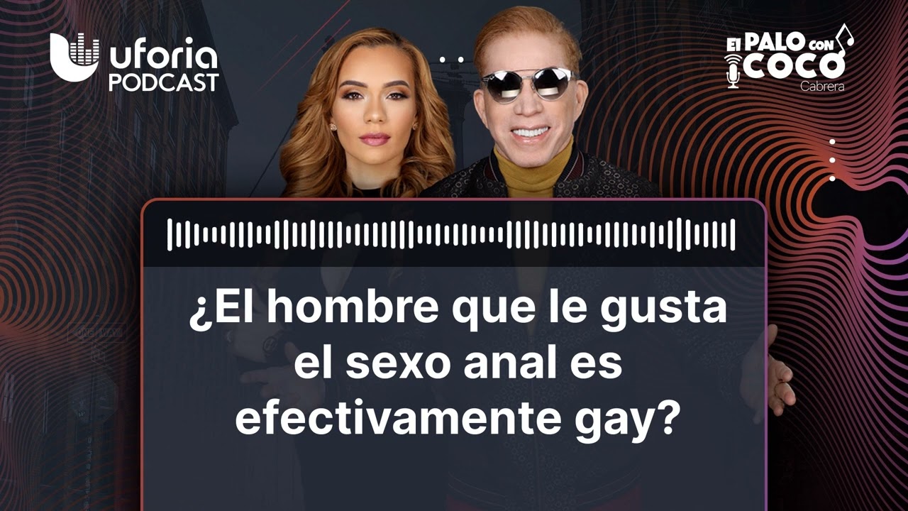 ¿El hombre que le gusta el sexo anal es efectivamente gay? | El Palo con Coco