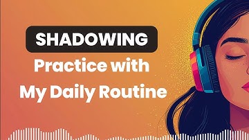 Shadowing English Practice – My Daily Routine (Repeat After Me)