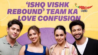 Ishq Vishk Rebound Cast on Shahid Kapoor, Love, Situationship, & Film Industry | Mirchi Plus