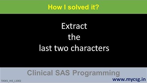 Clinical SAS: Extract the last two characters from the values of a character variable