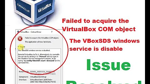 Failed to acquire the VirtualBox COM object, The VBoxSDS windows service is disable