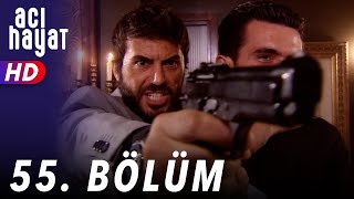 Acı Hayat 55 Bölüm Full Hd