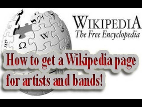 How to get a Wikipedia page for artists and bands!